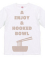 Enjoy & Hooked Bowl