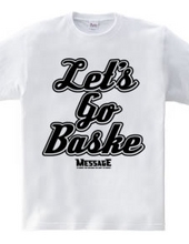 Let’s Go Baske