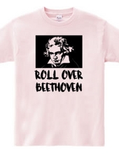 ROLL OVER BEETHOVEN