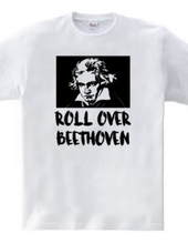 ROLL OVER BEETHOVEN