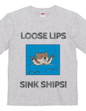 Loose lips, sink ships