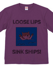 Loose lips, sink ships