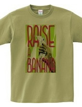 RAISE A BANANA