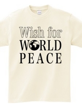 I wish for world peace.