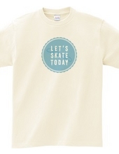 Let s SKATE TODAY ! TypeD