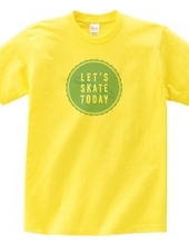 Let s SKATE TODAY ! TypeD