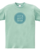 Let s SKATE TODAY ! TypeD