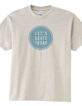 Let s SKATE TODAY ! TypeD