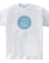 Let s SKATE TODAY ! TypeD