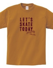 Let s SKATE TODAY ! TypeE