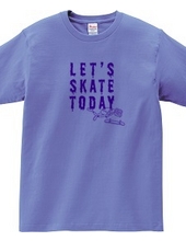 Let s SKATE TODAY ! TypeE