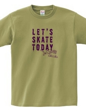 Let s SKATE TODAY ! TypeE