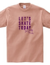 Let s SKATE TODAY ! TypeE