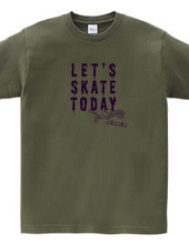 Let s SKATE TODAY ! TypeE