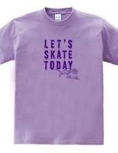 Let s SKATE TODAY ! TypeE