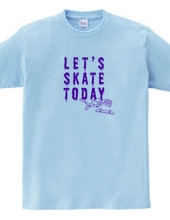 Let's SKATE TODAY ! TypeE