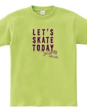 Let's SKATE TODAY ! TypeE