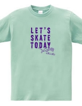 Let s SKATE TODAY ! TypeE