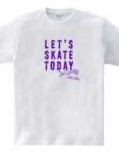 Let s SKATE TODAY ! TypeE