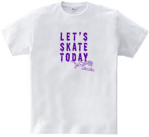 Let s SKATE TODAY ! TypeE