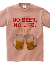 NO BEER NO LIFE Cheers version