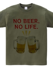 NO BEER NO LIFE Cheers version