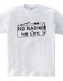 NO RADIO NO LIFE