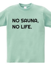 NO SAUNA NO LIFE