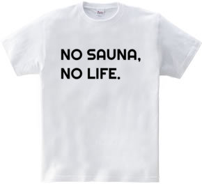 NO SAUNA NO LIFE