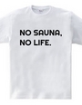 NO SAUNA NO LIFE