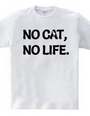 NO CAT NO LIFE