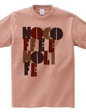 NO COFFEE NO LIFE