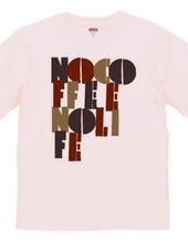 NO COFFEE NO LIFE