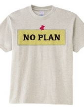 NO PLAN