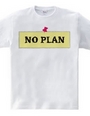 NO PLAN