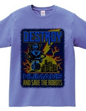 Destroy Humans And Save The Robots