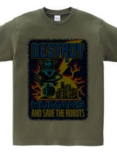 Destroy Humans And Save The Robots