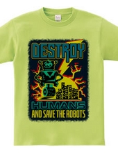 Destroy Humans And Save The Robots