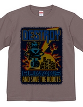Destroy Humans And Save The Robots