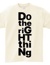 DO THE RIGHT THING