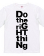 DO THE RIGHT THING