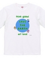 think global, act local, save the earth, 地球を守ろう