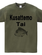 Kusattemo　Tai