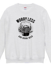 WORRY LESS AND DRINK BEER