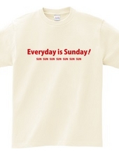 Everyday is Sunday!