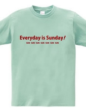 Everyday is Sunday!
