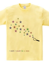 I wish I could be a star. Color