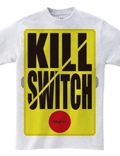 KILL SWITCH