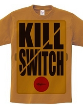 KILL SWITCH