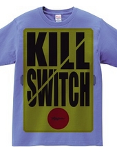 KILL SWITCH